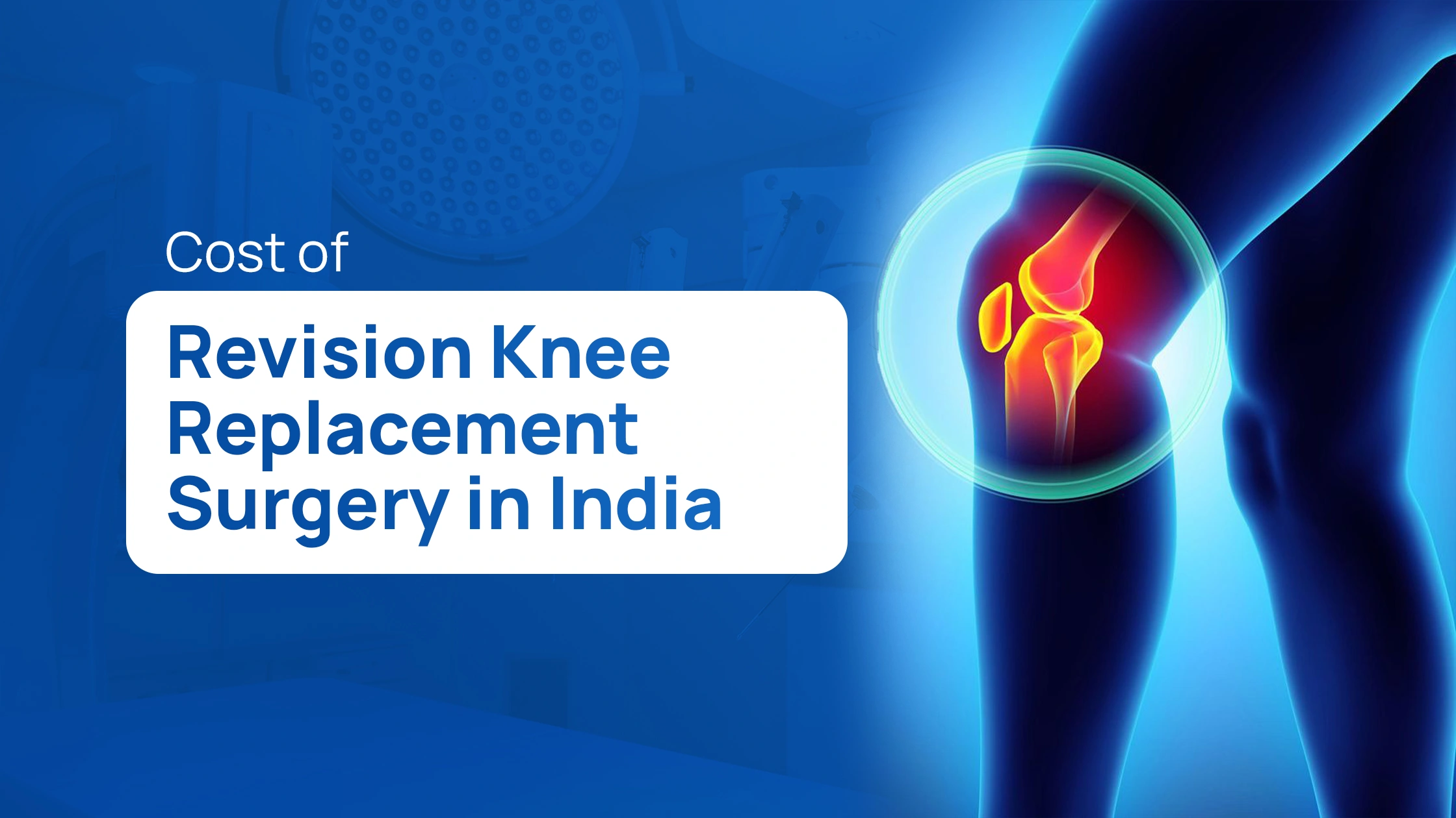 Cost of Revision Knee Replacement Surgery in India
