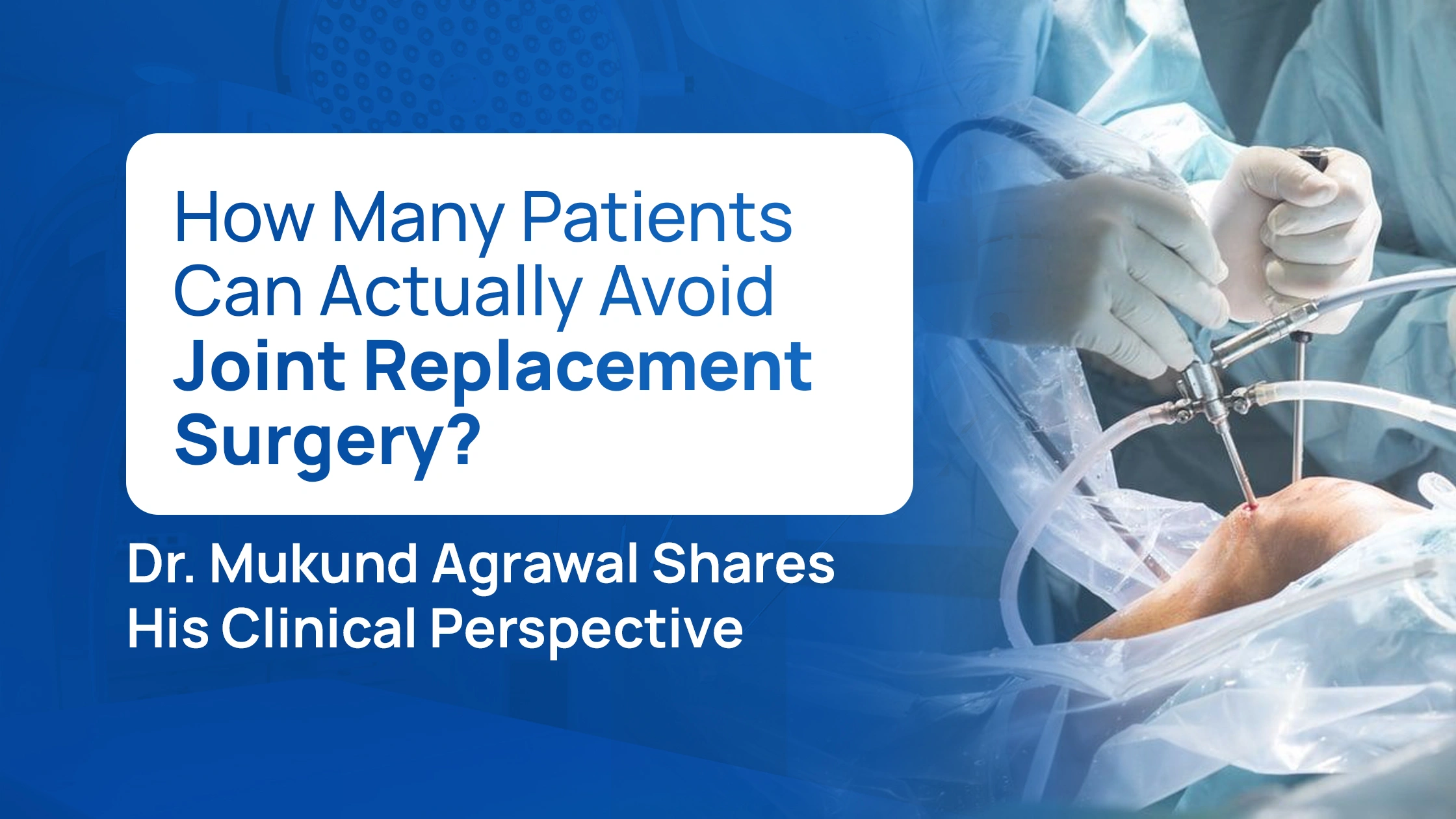 How Many Patients Can Actually Avoid Joint Replacement Surgery?