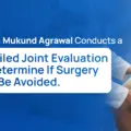 Detailed Joint Evaluation to Determine If Surgery Can Be Avoided